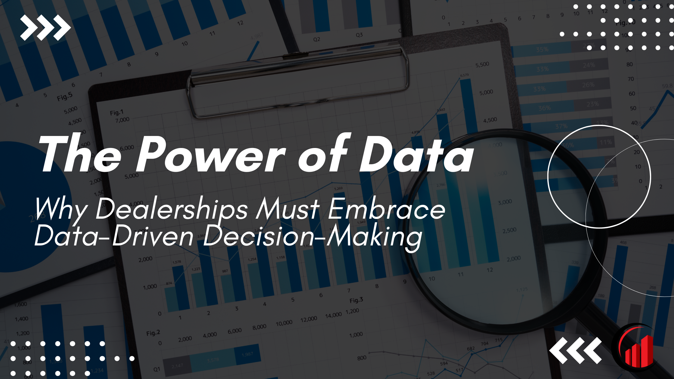 The Power of Data: Why Dealerships Must Embrace Data-Driven Decision-Making